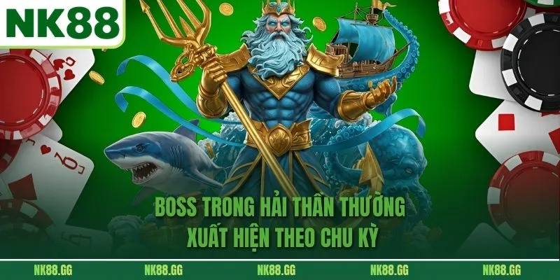 Boss trong hải thần thường xuất hiện theo chu kỳ