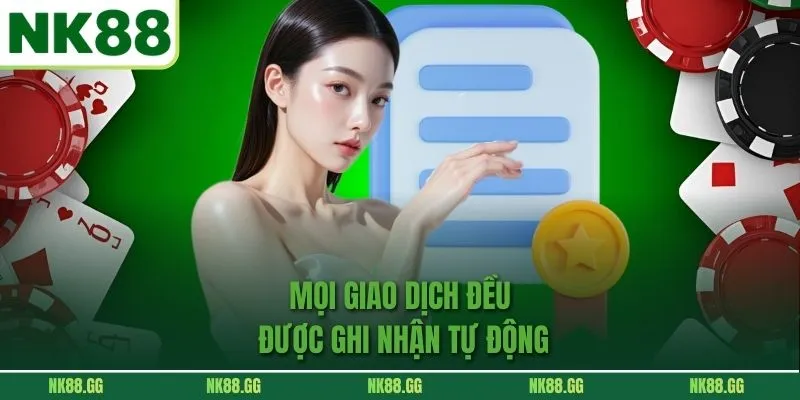 Mọi giao dịch đều được ghi nhận tự động
